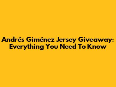 Andrés Giménez Jersey Giveaway: Everything You Need To Know