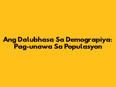 Ang Dalubhasa Sa Demograpiya: Pag-unawa Sa Populasyon