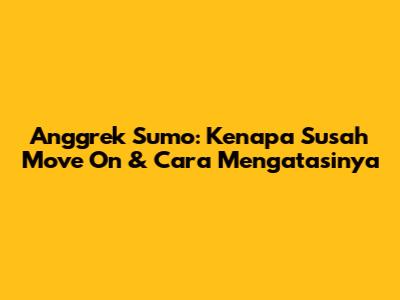Anggrek Sumo: Kenapa Susah Move On & Cara Mengatasinya