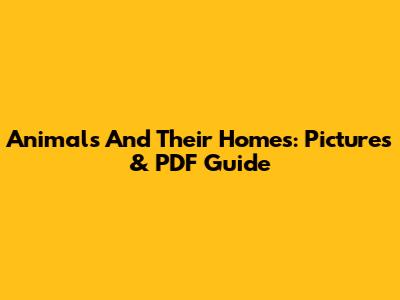 Animals And Their Homes: Pictures & PDF Guide