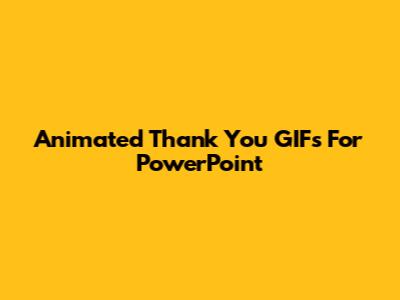 Animated Thank You GIFs For PowerPoint