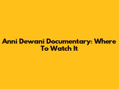 Anni Dewani Documentary: Where To Watch It