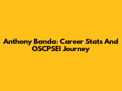 Anthony Banda: Career Stats And OSCPSEI Journey