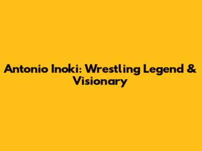Antonio Inoki: Wrestling Legend & Visionary