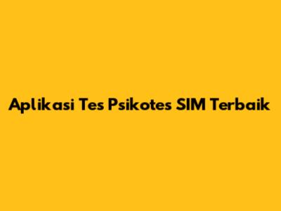 Aplikasi Tes Psikotes SIM Terbaik