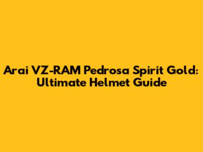 Arai VZ-RAM Pedrosa Spirit Gold: Ultimate Helmet Guide