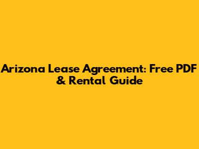 Arizona Lease Agreement: Free PDF & Rental Guide