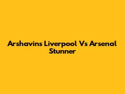 Arshavin's Liverpool Vs Arsenal Stunner