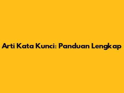 Arti Kata Kunci: Panduan Lengkap