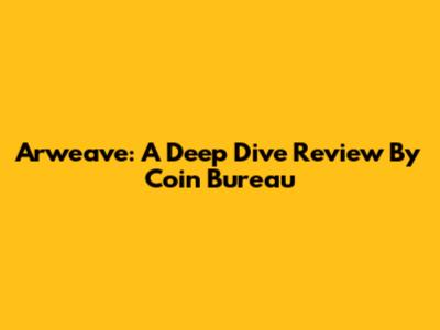 Arweave: A Deep Dive Review By Coin Bureau