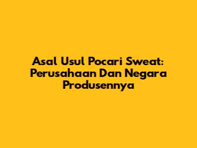 Asal Usul Pocari Sweat: Perusahaan Dan Negara Produsennya