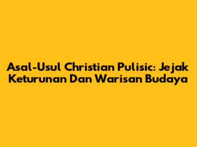 Asal-Usul Christian Pulisic: Jejak Keturunan Dan Warisan Budaya