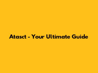 Atasct - Your Ultimate Guide