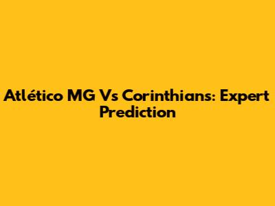 Atlético MG Vs Corinthians: Expert Prediction
