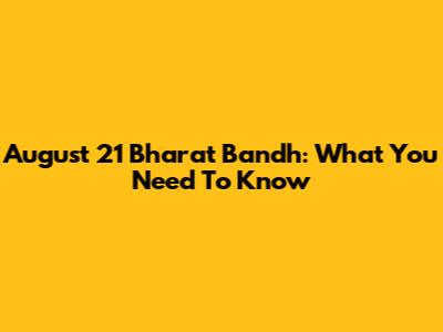 August 21 Bharat Bandh: What You Need To Know