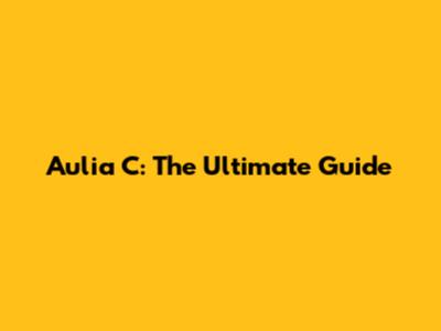 Aulia C: The Ultimate Guide