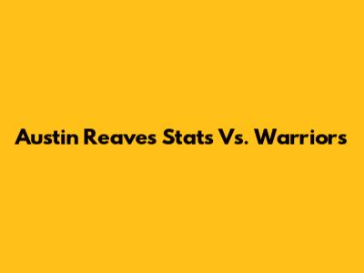 Austin Reaves' Stats Vs. Warriors