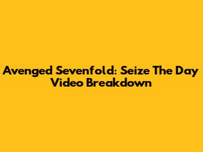 Avenged Sevenfold: Seize The Day Video Breakdown
