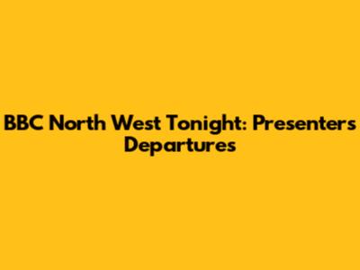 BBC North West Tonight: Presenters Departures