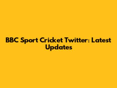 BBC Sport Cricket Twitter: Latest Updates