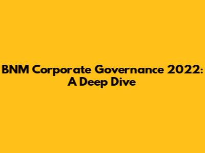 BNM Corporate Governance 2022: A Deep Dive