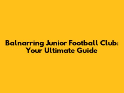 Balnarring Junior Football Club: Your Ultimate Guide