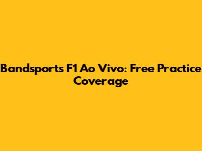 Bandsports F1 Ao Vivo: Free Practice Coverage