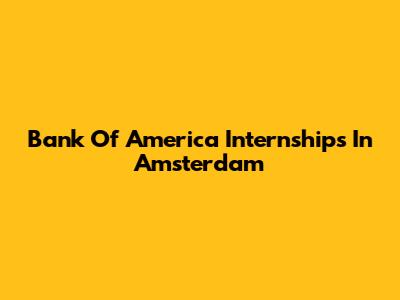 Bank Of America Internships In Amsterdam