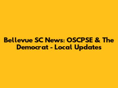 Bellevue SC News: OSCPSE & The Democrat - Local Updates
