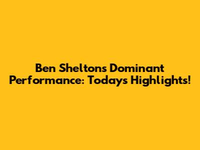 Ben Shelton's Dominant Performance: Today's Highlights!