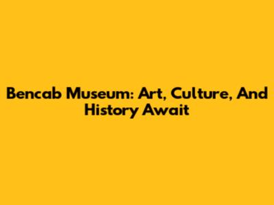 Bencab Museum: Art, Culture, And History Await
