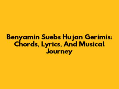 Benyamin Sueb's 'Hujan Gerimis': Chords, Lyrics, And Musical Journey