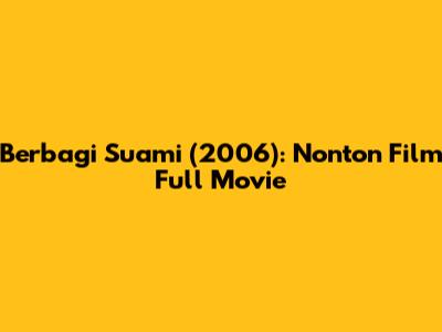 Berbagi Suami (2006): Nonton Film Full Movie