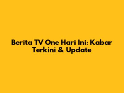 Berita TV One Hari Ini: Kabar Terkini & Update