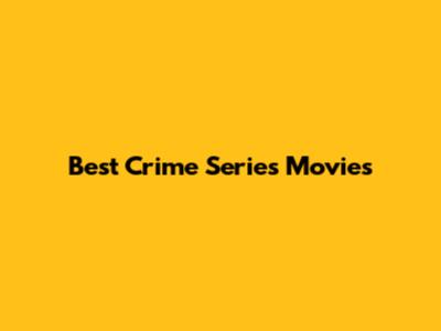 Best Crime Series Movies
