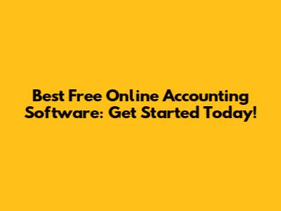 Best Free Online Accounting Software: Get Started Today!