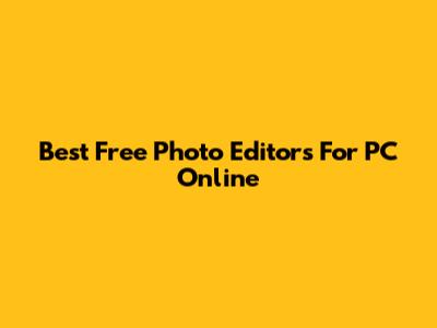 Best Free Photo Editors For PC Online