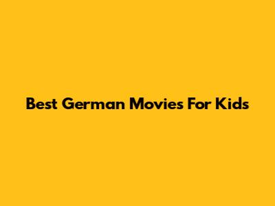 Best German Movies For Kids