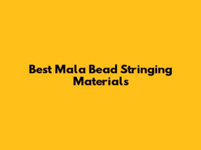 Best Mala Bead Stringing Materials