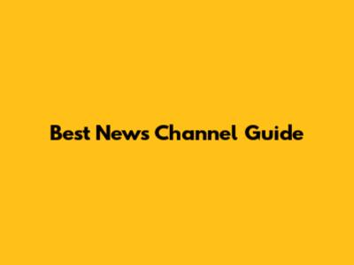 Best News Channel Guide