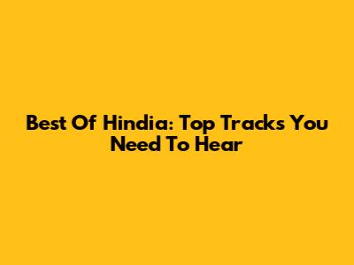 Best Of Hindia: Top Tracks You Need To Hear