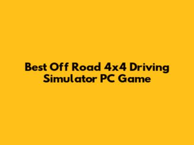 Best Off Road 4x4 Driving Simulator PC Game