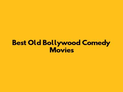 Best Old Bollywood Comedy Movies