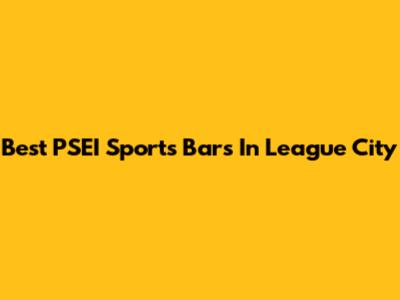Best PSEI Sports Bars In League City
