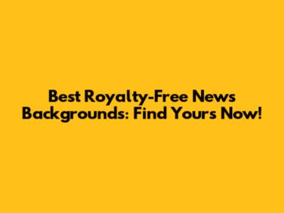 Best Royalty-Free News Backgrounds: Find Yours Now!
