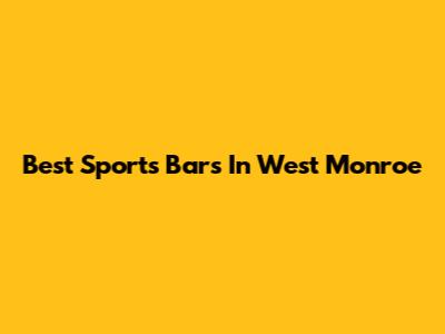 Best Sports Bars In West Monroe