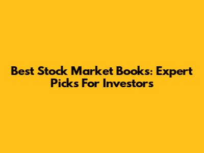 Best Stock Market Books: Expert Picks For Investors