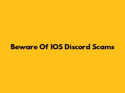 Beware Of IOS Discord Scams