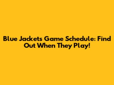 Blue Jackets Game Schedule: Find Out When They Play!