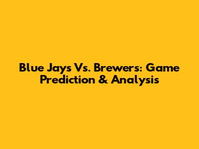 Blue Jays Vs. Brewers: Game Prediction & Analysis